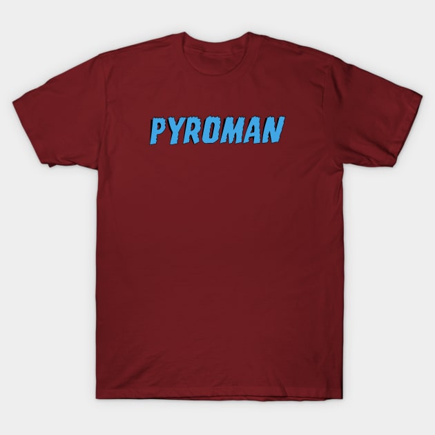 Pyroman T-Shirt by CoverTales